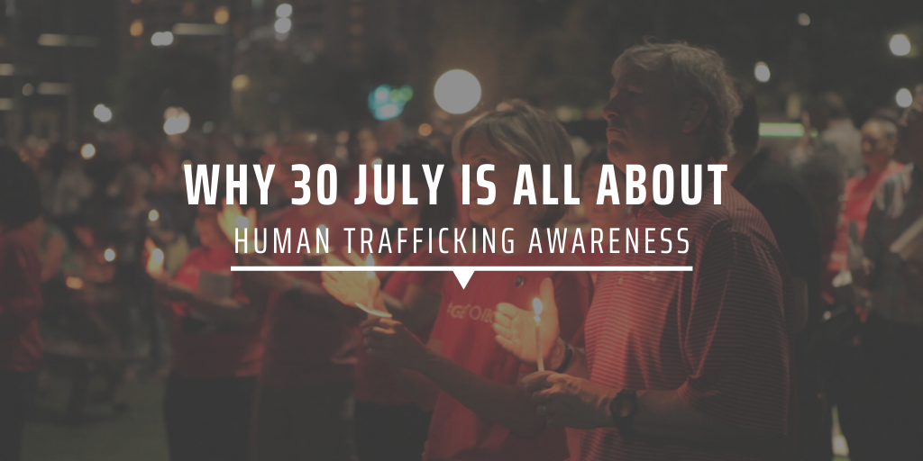 Why 30 July is all about human trafficking awareness