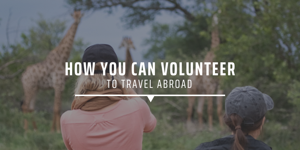 How you can volunteer to travel abroad