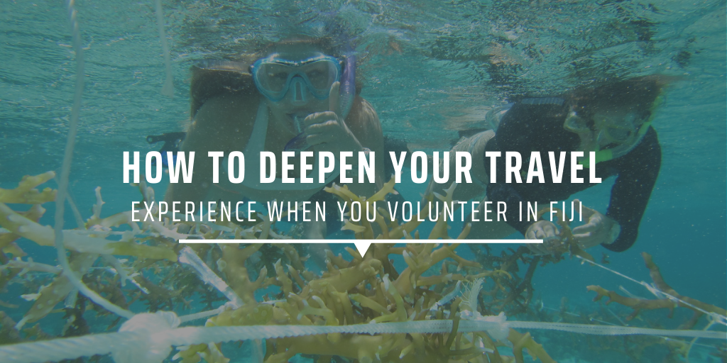 How to deepen your travel experience when you volunteer in Fiji